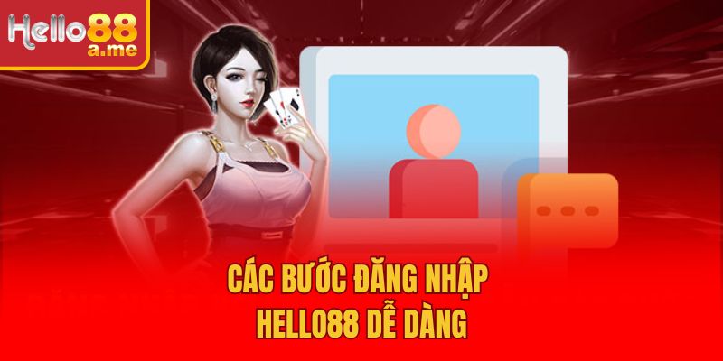 Các bước đăng nhập Hello88 dễ dàng