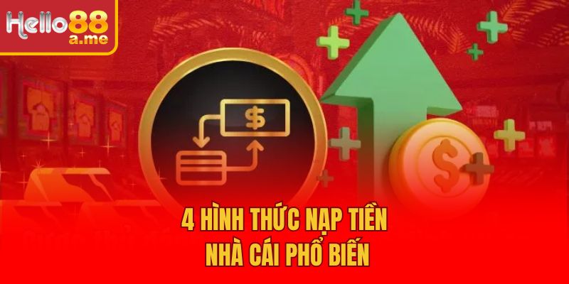 4 hình thức nạp tiền nhà cái phổ biến