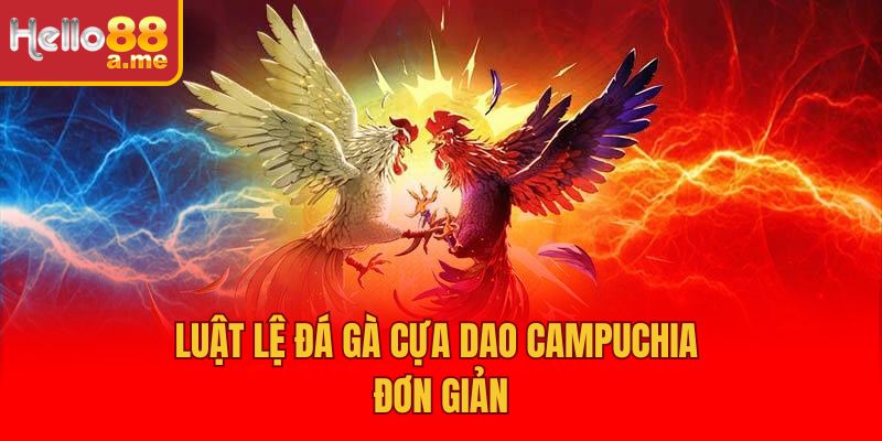 Luật lệ đá gà cựa dao Campuchia đơn giản