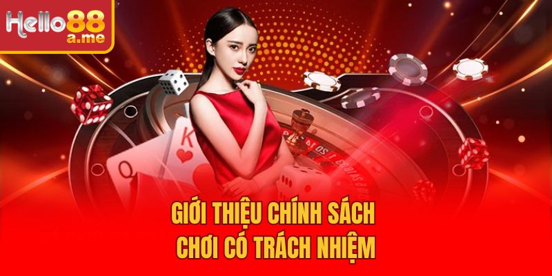 Giới thiệu chính sách chơi có trách nhiệm