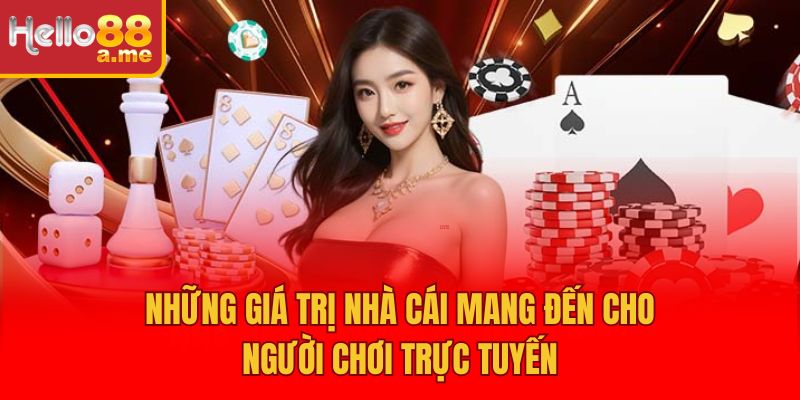 Những giá trị nhà cái mang đến cho người chơi trực tuyến