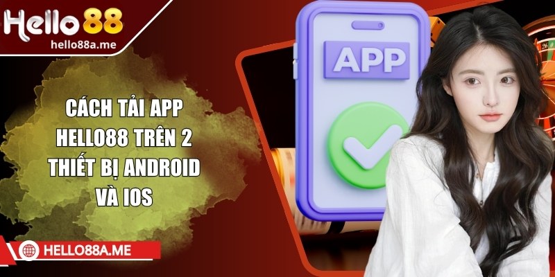 Cách tải app Hello88 trên 2 thiết bị Android và iOS