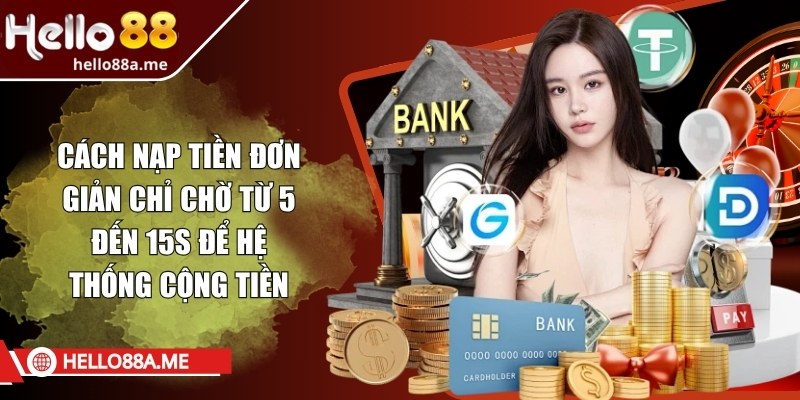 Cách nạp tiền đơn giản chỉ chờ từ 5 đến 15s để hệ thống cộng tiền