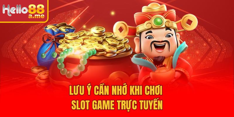 Lưu ý cần nhớ khi chơi slot game trực tuyến