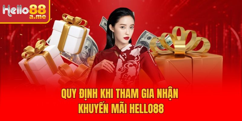 Quy định khi tham gia nhận khuyến mãi Hello88