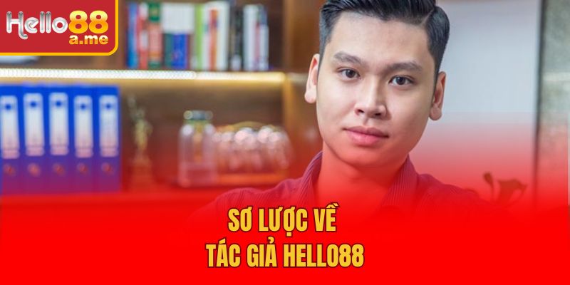 Sơ lược về tác giả Hello88