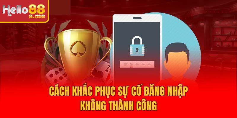 Cách khắc phục sự cố đăng nhập không thành công