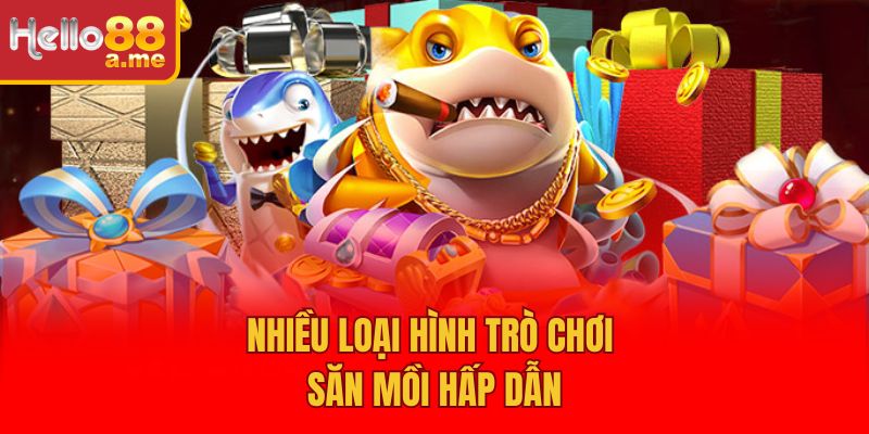 Nhiều loại hình trò chơi săn mồi hấp dẫn