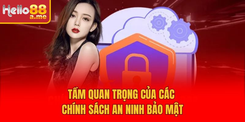 Tầm quan trọng của các chính sách an ninh bảo mật